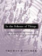 In The Scheme Of Things: Alternative Thinking on the Practice of Architecture