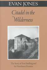 Citadel In The Wilderness: The Story of Fort Snelling and the Northwest Frontier