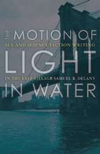 The Motion Of Light In Water – Sex And Science Fiction Writing In The East Village