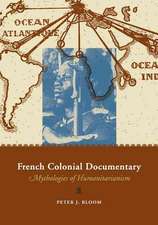 French Colonial Documentary: Mythologies of Humanitarianism