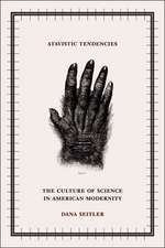 Atavistic Tendencies: The Culture of Science in American Modernity