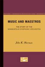 Music and Maestros: The Story of the Minneapolis Symphony Orchestra