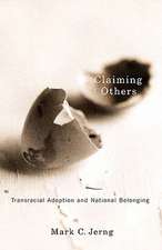 Claiming Others: Transracial Adoption and National Belonging