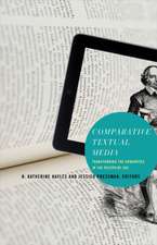 Comparative Textual Media: Transforming the Humanities in the Postprint Era