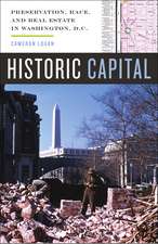 Historic Capital: Preservation, Race, and Real Estate in Washington, D.C.