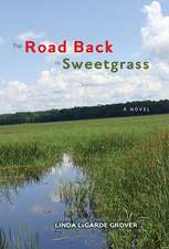 The Road Back to Sweetgrass: A Novel