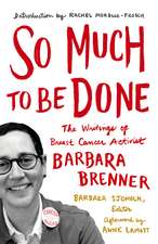 So Much to Be Done: The Writings of Breast Cancer Activist Barbara Brenner