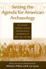 Setting the Agenda for American Archaeology: The National Research Council Archaeological Conferences of 1929, 1932, and 1935