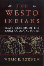 The Westo Indians: Slave Traders of the Early Colonial South