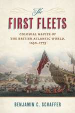 The First Fleets: Colonial Navies of the British Atlantic World, 1630-1775