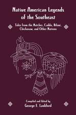 Native American Legends of the Southeast: Tales from the Natchez, Caddo, Biloxi, Chickasaw, and Other Nations