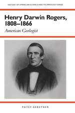 Henry Darwin Rogers, 1808–1866: American Geologist