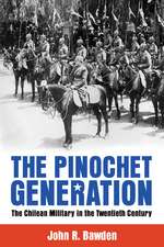 The Pinochet Generation: The Chilean Military in the Twentieth Century