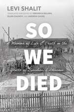 So We Died: A Memoir of Life and Death in the Ghetto of Šiauliai, Lithuania