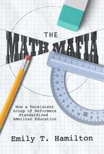 The Math Mafia: How a Persistent Group of Reformers Standardized American Education