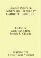 Selected Papers on Algebra and Topology by Garrett Birkhoff