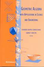 Geometric Algebra with Applications in Science and Engineering