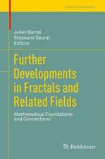 Further Developments in Fractals and Related Fields: Mathematical Foundations and Connections