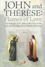 John and Therese: The Influence of St. John of the Cross in the Life and Writings of St. Therese of Lisieux