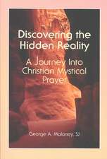 Discovering the Hidden Reality: A Journey Into Christian Mystical Prayer