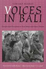 Voices in Bali: Energies and Perceptions in Vocal Music and Dance Theater