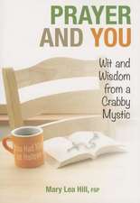 Prayer and You: Wit and Wisdom from a Crabby Mystic