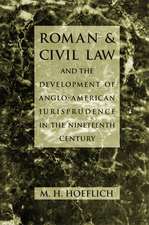 Roman and Civil Law and the Development of Anglo-American Jurisprudence in the Nineteenth Century