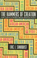 The Hammers of Creation: Folk Culture in Modern African-American Fiction