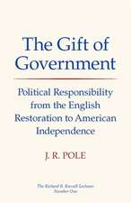 The Gift of Government: Political Responsibility from the English Restoration to American Independence