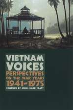 Vietnam Voices: Perspectives on the War Years, 1941-1975