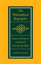 The Philosophical Biographer: Doubt and Dialectic in Johnson's Lives of the Poets