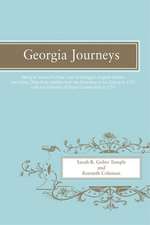 Georgia Journeys: Being an Account of the Lives of Georgia's Original Settlers and Many Other Early Settlers