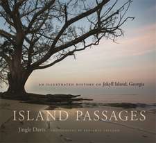 Island Passages: An Illustrated History of Jekyll Island, Georgia