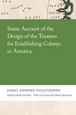 Some Account of the Design of the Trustees for Establishing Colonys in America