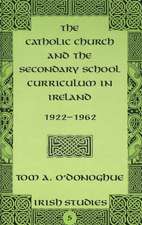 The Catholic Church and the Secondary School Curriculum in Ireland, 1922-1962