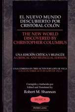 El Nuevo Mundo Descubierto Por Cristobal Colon. the New World Discovered by Christopher Columbus: Una Comedia En Tres Actos Por Lope de Vega/A Play i