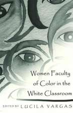 Women Faculty of Color in the White Classroom