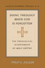 Doing Theology When God Is Forgotten: The Theological Achievement of Wolf Kroetke