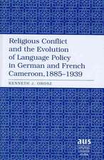 Religious Conflict and the Evolution of Language Policy in German and French Cameroon, 1885-1939