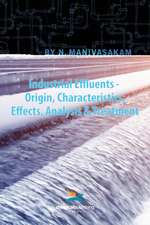 Industrial Effluents - Origin, Characteristics, Effects, Analysis & Treatment