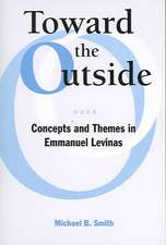 Toward the Outside: Concepts and Themes in Emmanuel Levinas