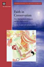 Faith in Conservation: New Approaches to Religions and the Envi