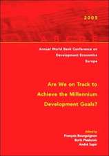 Annual World Bank Conference on Development Economics 2005, Europe: Are We on Track to Achieve the Millennium Development Goals?