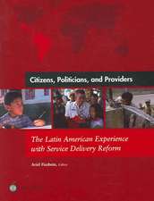 Citizens, Politicians, and Providers: The Latin American Experience with Service Delivery Reform