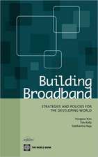 Building Broadband: Strategies and Policies for the Developing World