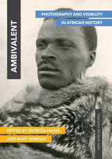 Ambivalent: Photography and Visibility in African History