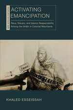 Activating Emancipation: Race, Slavery, and Islamic Respectability Among the Hratin in Colonial Mauritania