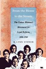 From the House to the Streets – The Cuban Woman`s Movement for Legal Reform, 1898–1940