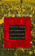 We Were the People – Voices from East Germany′s Revolutionary Autumn of 1989