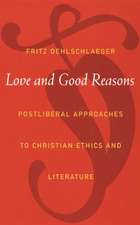 Love and Good Reasons – Postliberal Approaches to Christian Ethics and Literature